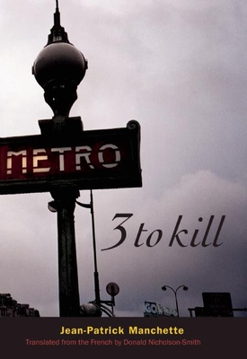 Three to Kill - Manchette, Jean-Patrick, and Nicholson-Smith, Donald (Translated by)