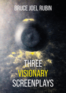Three Visionary Screenplays
