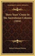 Three Years' Cruise in the Australasian Colonies (1854)