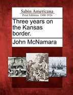 Three Years on the Kansas Border