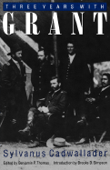 Three Years with Grant: As Recalled by War Correspondent Sylvanus Cadwallader