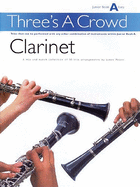 Three'S a Crowd: Junior Book a Clarinet