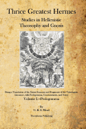 Thrice Greatest Hermes: Studies in Hellenistic Theosophy and Gnosis