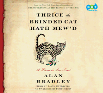 Thrice the Brinded Cat Hath Mew'd: A Flavia de Luce Novel