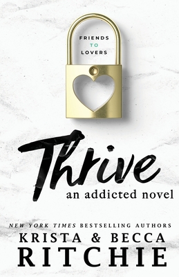Thrive: An Addicted Novel - Ritchie, Krista, and Ritchie, Becca