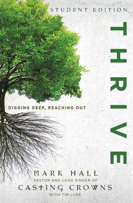 Thrive Student Edition: Digging Deep, Reaching Out - Hall, Mark, Professor, and Luke, Tim