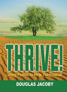 THRIVE! Using Psalms to Help You Flourish: Using Psalms to Help You Flourish