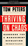 Thriving on Chaos: Handbook for a Management Revolution