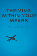 Thriving Within Your Means: A Guide to Affordable Living