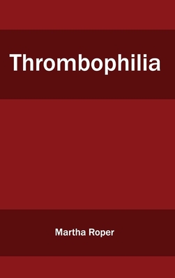Thrombophilia - Roper, Martha (Editor)