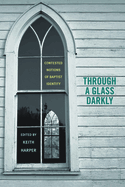 Through a Glass Darkly: Contested Notions of Baptist Identity