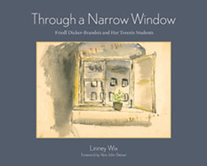 Through a Narrow Window: Friedl Dicker-Brandeis and Her Terez�n Students