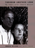Through Another Lens: My Years with Edward Weston