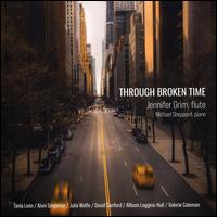 Through Broken Time - Jennifer Grim (flute); Jennifer Grim (piccolo); Jennifer Grim (flute); Jennifer Grim (flute); Michael Sheppard (piano)
