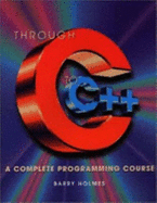 Through C to C++: A Complete Programming Course: .