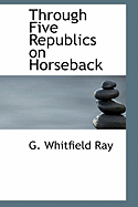 Through Five Republics on Horseback