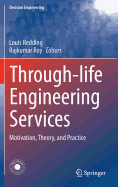 Through-Life Engineering Services: Motivation, Theory, and Practice