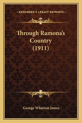 Through Ramona's Country (1911) - James, George Wharton