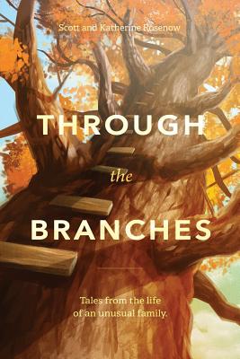 Through the Branches - Rosenow, Scott, and Rosenow, Katherine