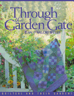 Through the Garden Gate: Quilters and Their Gardens