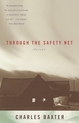 Through the Safety Net: stories - Baxter, Charles