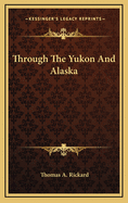 Through the Yukon and Alaska