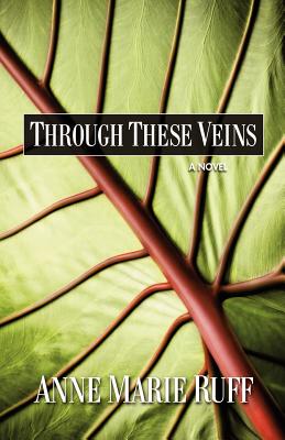 Through These Veins - Ruff, Anne Marie