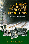 Throw Your Feet Over Your Shoulders: Beyond the Kindertransport