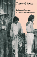 Throwed Away: Failures of Progress in Eastern North Carolina
