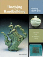 Throwing & Handbuilding: Forming Techniques