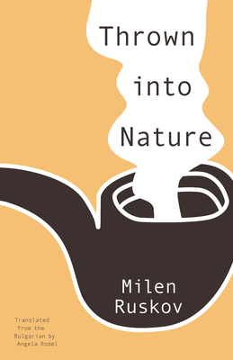 Thrown Into Nature - Ruskov, Milen, and Rodel, Angela (Translated by)