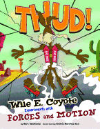 Thud!: Wile E. Coyote Experiments with Forces and Motion