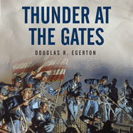 Thunder at the Gates: The Black Civil War Regiments That Redeemed America