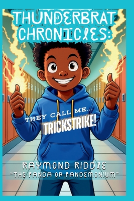 Thunderbrat Chronicles: They Call Me Trickstrike! - Riddle, Raymond