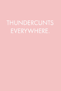 Thundercunts Everywhere: Blank Lined Journal Notebook, 120 Pages, 6 x 9 inches, Baby Blue v3