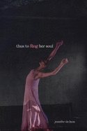 Thus To Fling Her Soul