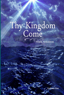 Thy Kingdom Come Volume One