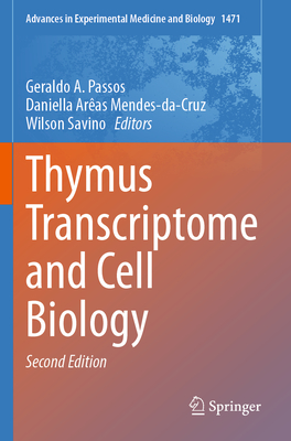 Thymus Transcriptome and Cell Biology - Passos, Geraldo A. (Editor), and Mendes-da-Cruz, Daniella Ar�as (Editor), and Savino, Wilson (Editor)