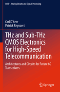 Thz and Sub-Thz CMOS Electronics for High-Speed Telecommunication: Architectures and Circuits for Future 6g Transceivers