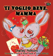 Ti Voglio Bene, Mamma: I Love My Mom (Italian Edition)