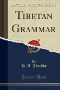 Tibetan Grammar (Classic Reprint)
