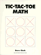 Tic-Tac-Toe Math: Grades 5-9 - Clark, Dave