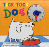Tick Tock Dog: A Tell the Time Book with a Special Movable Clock!