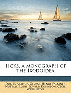 Ticks, a Monograph of the Ixodoidea; Volume PT 1-2