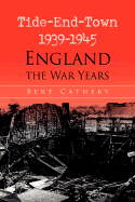 Tide-End-Town 1939-1945 England the War Years