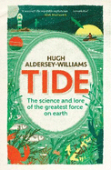 Tide: The Science and Lore of the Greatest Force on Earth