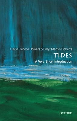 Tides: A Very Short Introduction - Bowers, David George, and Roberts, Emyr Martyn