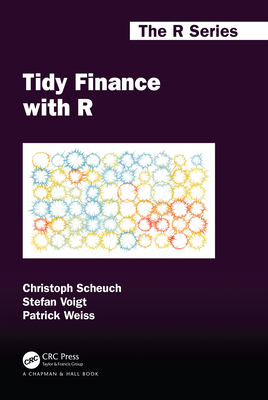 Tidy Finance with R - Scheuch, Christoph, and Voigt, Stefan, and Weiss, Patrick