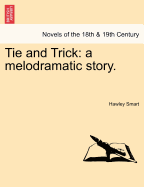 Tie and Trick: A melodramatic story