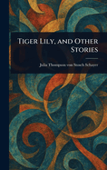 Tiger Lily, And Other Stories